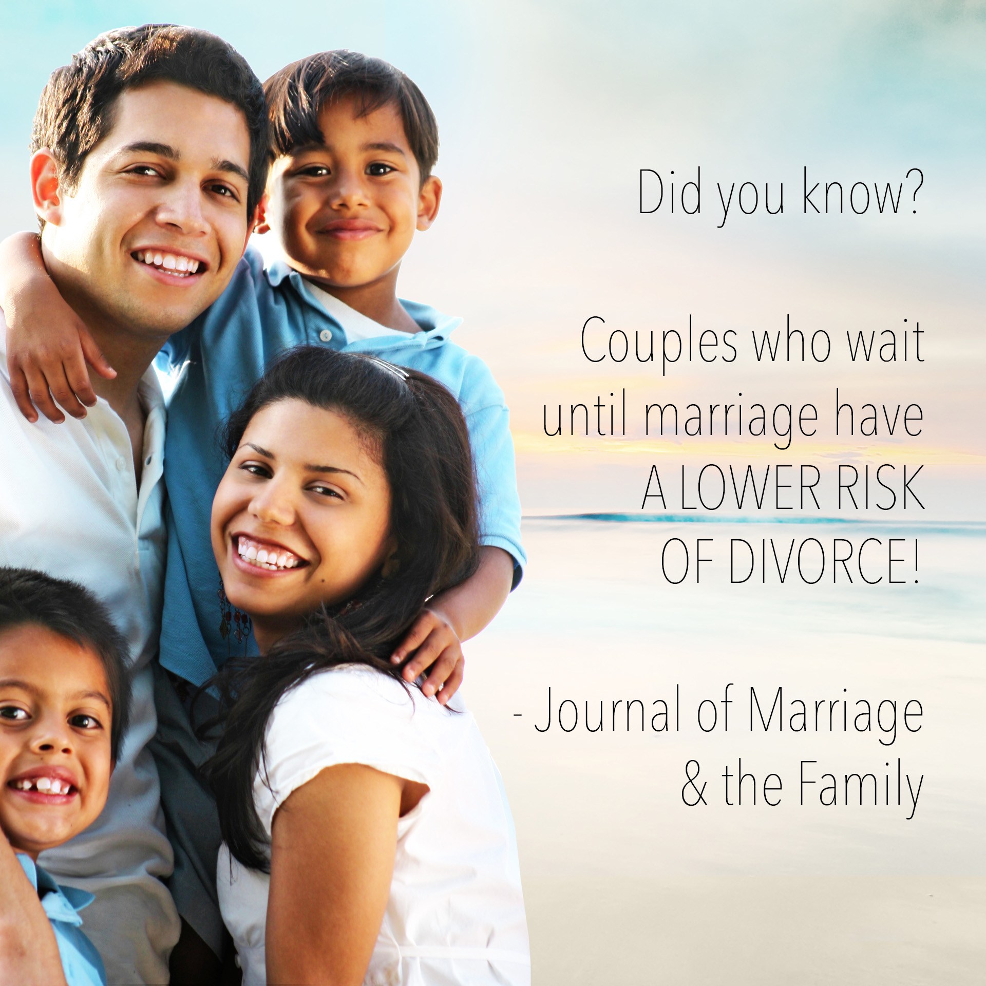 Did you know? Couples who wait until marriage have A LOWER RISK OF DIVORCE! - Journal of Marriage & the Family